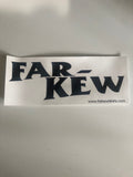 Far Kew Sticker High quality clear vinyl Black or White